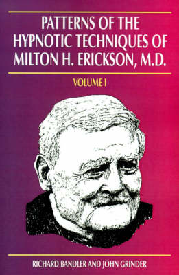 Patterns of the Hypnotic Techniques of Milton H.Erickson by John Grinder