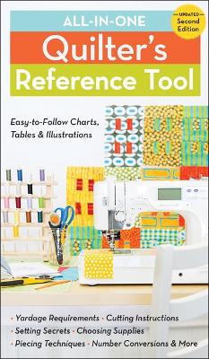 All-In-One Quilter's Reference Tool (2nd edition): Easy-To-Follow Charts, Tables & Illustrations book