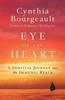 Eye of the Heart: A Spiritual Journey into the Imaginal Realm book