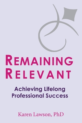 Remaining Relevant: Achieving Lifelong Professional Success book