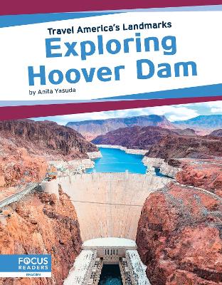 Travel America's Landmarks: Exploring Hoover Dam by Anita Yasuda
