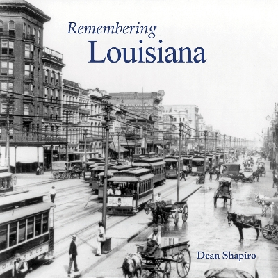 Remembering Louisiana by Dean M. Shapiro