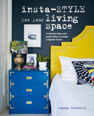 Insta-style for Your Living Space: Inventive Ideas and Quick Fixes to Create a Stylish Home book