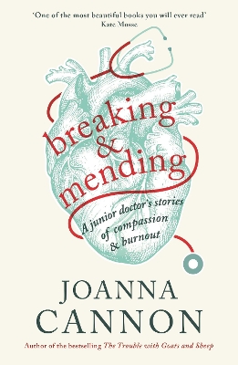 Breaking & Mending: A junior doctor’s stories of compassion & burnout by Joanna Cannon