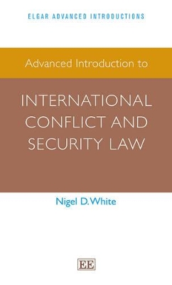 Advanced Introduction to International Conflict and Security Law book