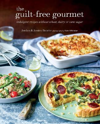 The Guilt-free Gourmet: Indulgent Recipes without Wheat, Dairy or Cane Sugar book
