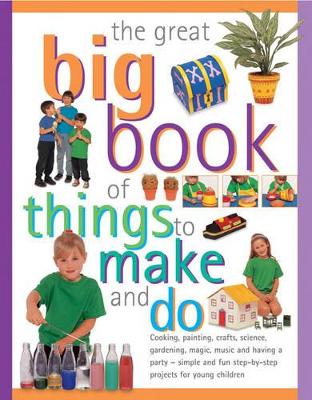 Great Big Book of Things to Make and Do book