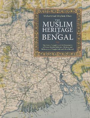 Muslim Heritage of Bengal by Muhammad Mojlum Khan