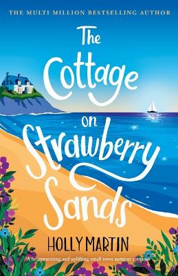 The Cottage on Strawberry Sands: A heartwarming and uplifting small town summer romance book