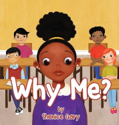 Why Me? by Shenice Gary