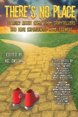 There's No Place: Tales of Home by Storytellers Who Have Experienced Homelessness book