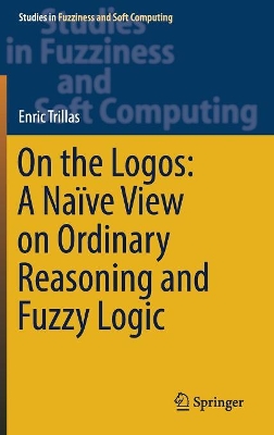 On the Logos: A Naive View on Ordinary Reasoning and Fuzzy Logic by Enric Trillas