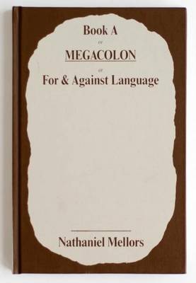 Nathaniel Mellors - Book a or Megacolon or for & Against Language book