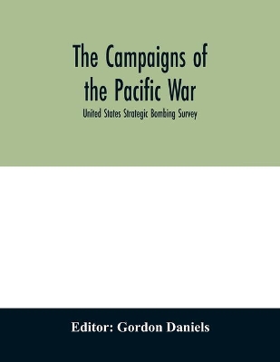 The campaigns of the Pacific war; United States Strategic Bombing Survey book