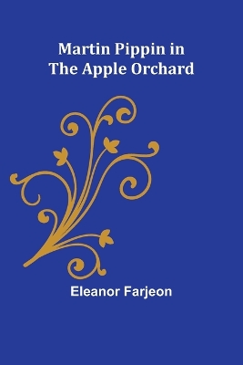 Martin Pippin in the Apple Orchard by Eleanor Farjeon