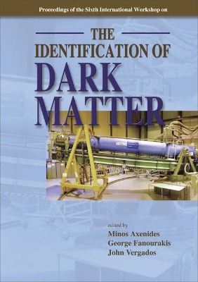 Identification Of Dark Matter, The - Proceedings Of The Sixth International Workshop book