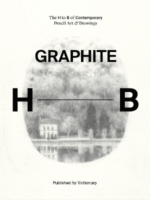 Graphite: The H to B of Contemporary Pencil Art & Drawings book