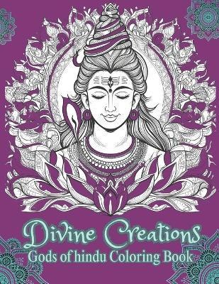 Divine Creations: Gods of Hindu Coloring Book book