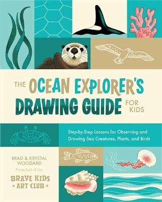 The Ocean Explorer's Drawing Guide for Kids: Step-by-Step Lessons for Observing and Drawing Sea Creatures, Plants, and Birds book