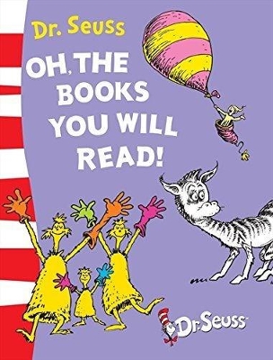 Oh, The Books You Will Read! by Dr. Seuss
