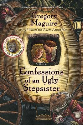 Confessions of an Ugly Stepsister by Gregory Maguire