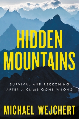 Hidden Mountains: Survival and Reckoning After a Climb Gone Wrong book