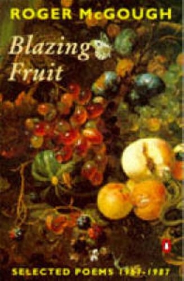 Blazing Fruit: Selected Poems 1967-1987 by Roger McGough