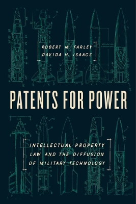 Patents for Power: Intellectual Property Law and the Diffusion of Military Technology book