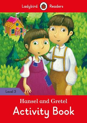 Hansel and Gretel Activity Book - Ladybird Readers Level 3 book