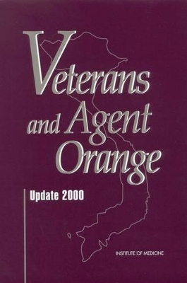 Veterans and Agent Orange by Institute of Medicine