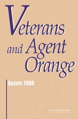 Veterans and Agent Orange by Institute of Medicine