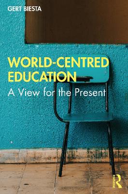 World-Centred Education: A View for the Present book