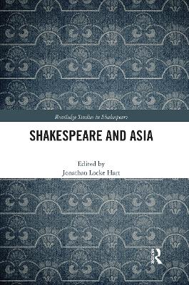 Shakespeare and Asia by Jonathan Locke Hart