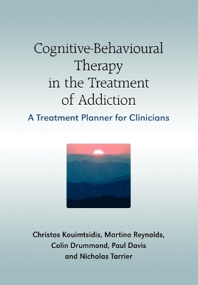 Cognitive-Behavioural Therapy in the Treatment of Addiction by Paul Davis