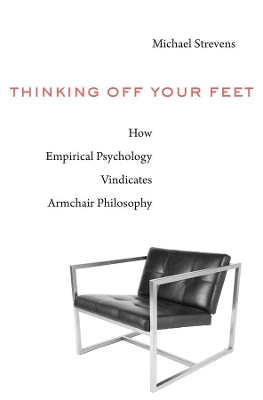 Thinking Off Your Feet: How Empirical Psychology Vindicates Armchair Philosophy book