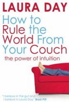 How to Rule the World from Your Couch by Laura Day