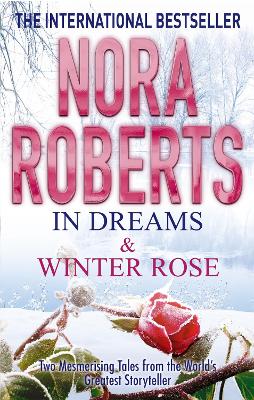 In Dreams & Winter Rose by Nora Roberts