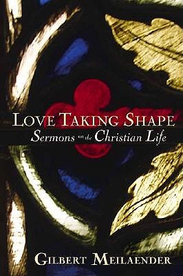 Love Taking Shape: Sermons on the Christian Life book