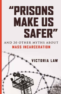 Prisons Make Us Safer: And 20 Other Myths about Mass Incarceration book