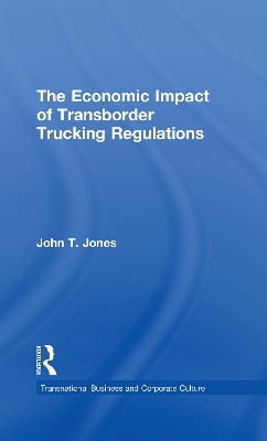 The Economic Impact of Transborder Trucking Regulations by John T. Jones