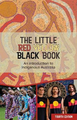The Little Red Yellow Black Book: An introduction to Indigenous Australia book
