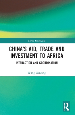 China’s Aid, Trade and Investment to Africa: Interaction and Coordination book