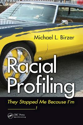 Racial Profiling: They Stopped Me Because I'm ------------! by Michael L. Birzer