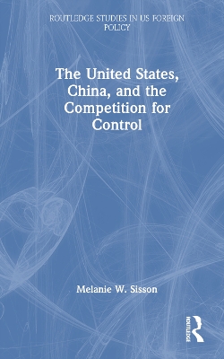 The United States, China, and the Competition for Control book