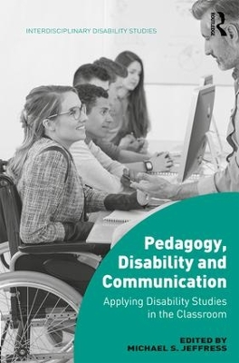 Pedagogy, Disability and Communication by Michael S. Jeffress
