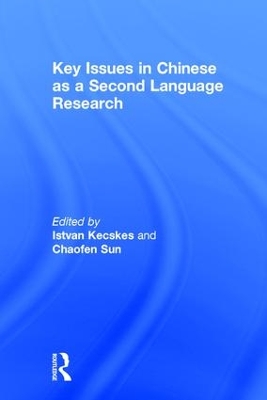 Key Issues in Chinese as a Second Language Research by Istvan Kecskes