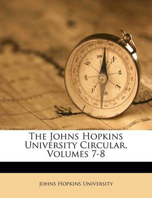 The Johns Hopkins University Circular, Volumes 7-8 book