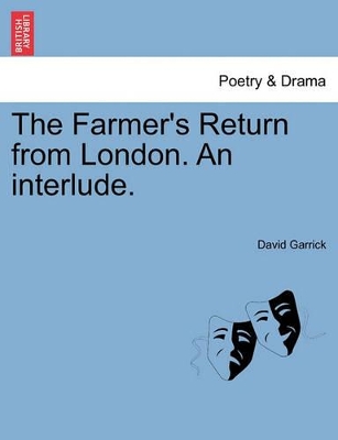 The Farmer's Return from London. an Interlude. book