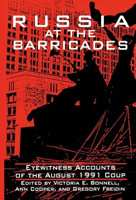 Russia at the Barricades: Eyewitness Accounts of the August 1991 Coup by Victoria E. Bonnell
