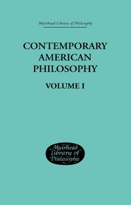 Contemporary American Philosophy: Personal Statements Volume I by Adams, George P and Montague, Wm Pepperell